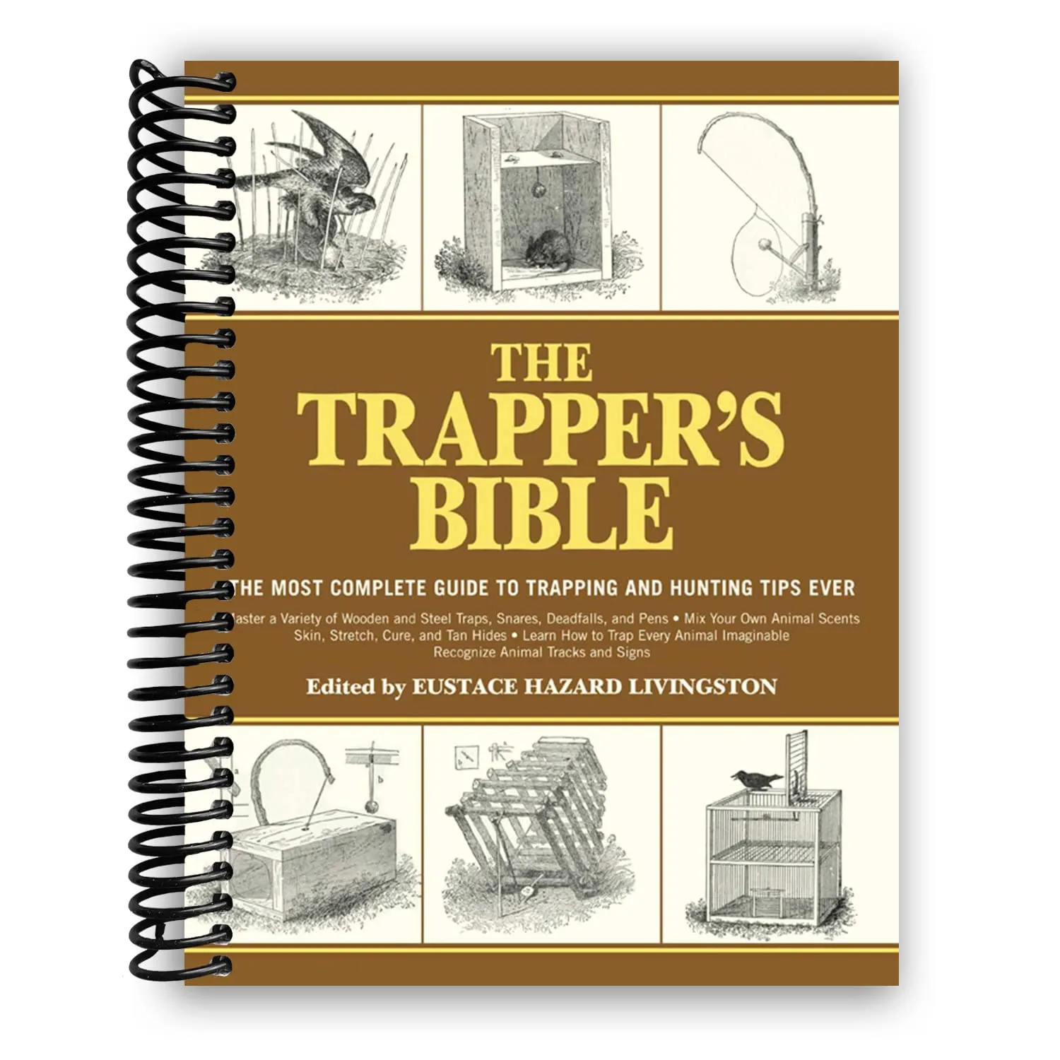 The Trapper's Bible: The Most Complete Guide on Trapping and Hunting Tips Ever Spiral-bound